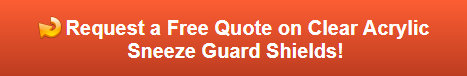 Free Quote on Clear Acrylic Sneeze Guards