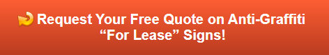 Free quote on anti-graffiti for lease signs in Los Angeles County CA