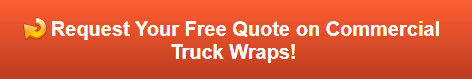 Request a Free Quote on Commercial Truck Wraps in Orange County CA