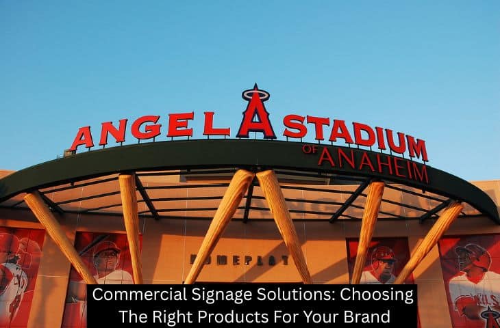 Commercial Signage Solutions: Choosing The Right Products For Your Brand